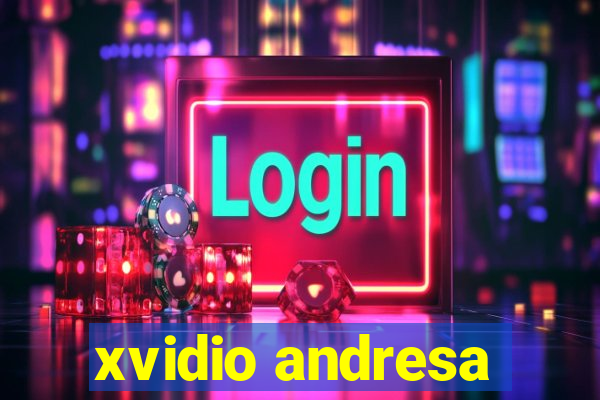 xvidio andresa